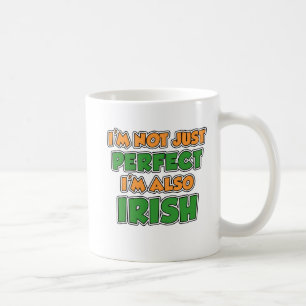 Not Just Perfect I'm Irish Mug