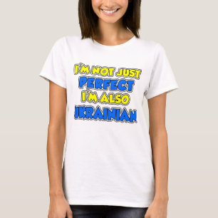 Not Just Perfect I'm Ukrainian T-Shirt
