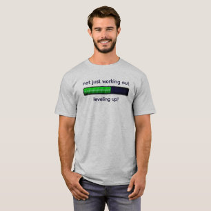"Not just working out, leveling up!" funny gym T-Shirt