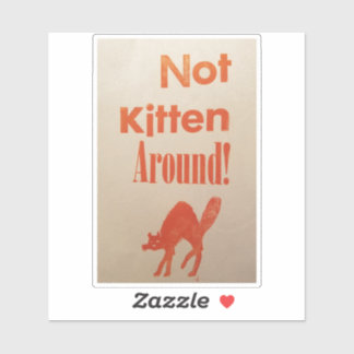 Not Kitten Around! Custom-Cut Vinyl Sticker