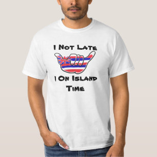 Not Late Island Time hawaiian flag shaka humour T-Shirt
