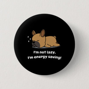 Not Lazy French Bulldog Lover Pup French Bulldog 2 Inch Round Button