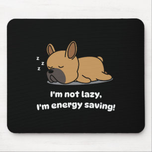 Not Lazy French Bulldog Lover Pup French Bulldog  Mouse Pad