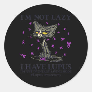 Not Lazy Have Lupus In Energy Saving Mode Classic Round Sticker