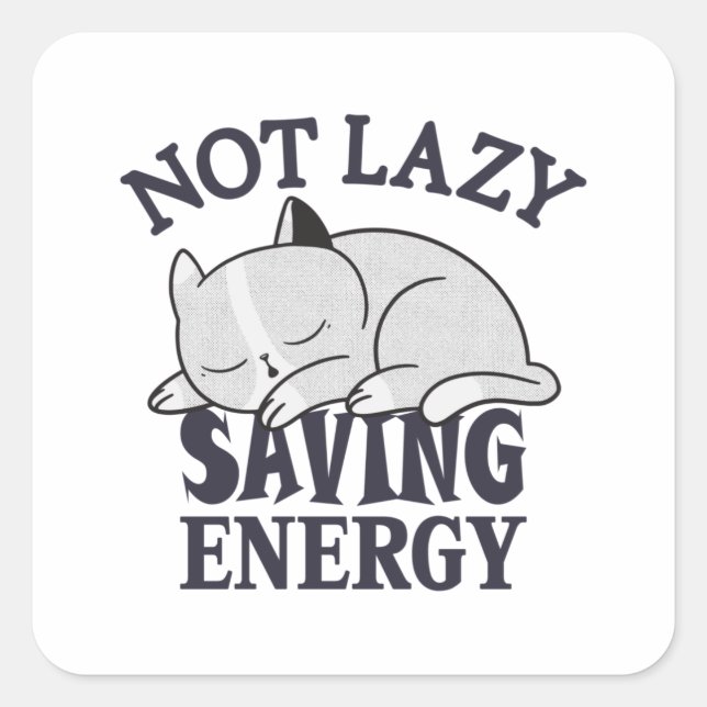 Not lazy, Saving Energy Cat Square Sticker (Front)