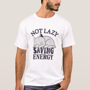 Not lazy, Saving Energy Cat T-Shirt