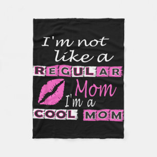 Not Like A Regular Mom Im A Cool-mom Funny Mothers Fleece Blanket