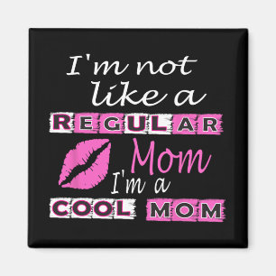 Not Like A Regular Mom Im A Cool-mom Funny Mothers Magnet