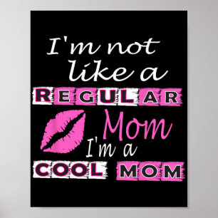 Not Like A Regular Mom Im A Cool-mom Funny Mothers Poster