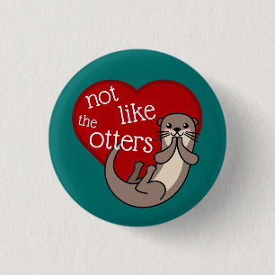 Not Like The Otters - Cute Otter 1 Inch Round Button