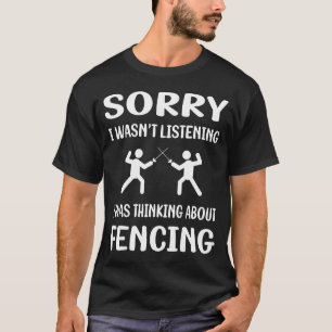 Not Listening Fencing Fencer T-Shirt