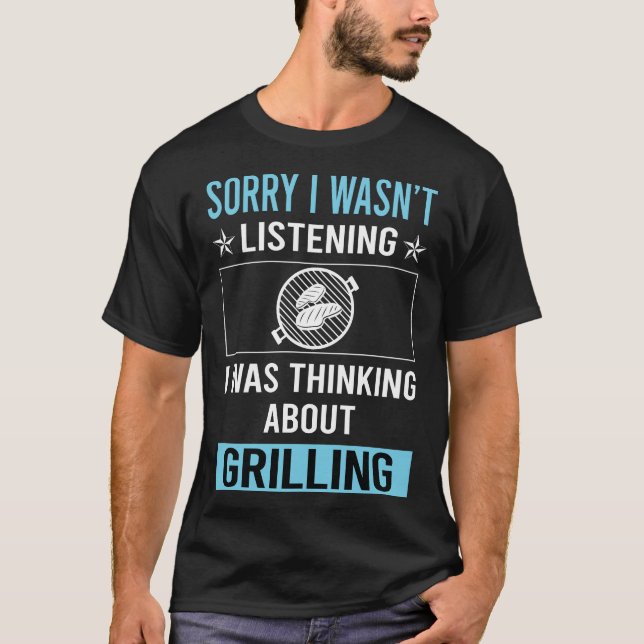 Not Listening Grilling T-Shirt (Front)