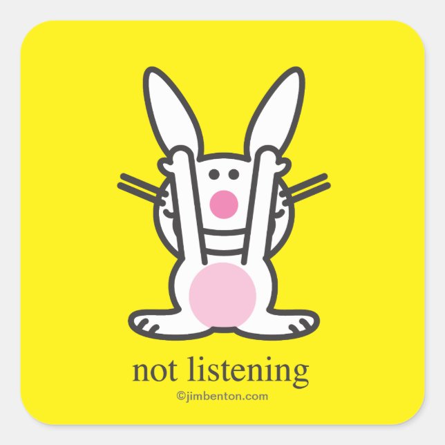 Not Listening Square Sticker (Front)