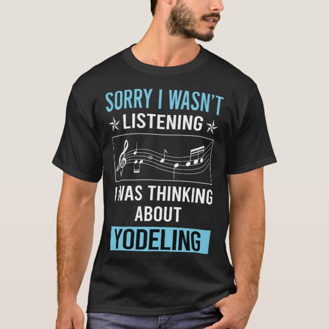 Not Listening Yodeling Yodel T-Shirt (Front)