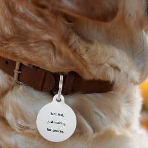 Not Lost Just Looking for Snacks Funny Custom Lost Pet Tag