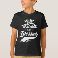 Not Lucky I'm Blessed Christian Dad Christian Fath