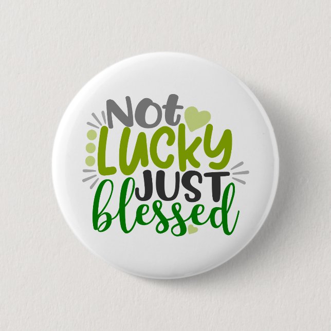 Not Lucky Just Blessed 2 Inch Round Button (Front)