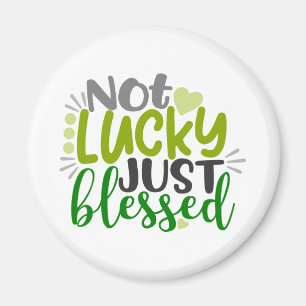 Not Lucky Just Blessed Magnet