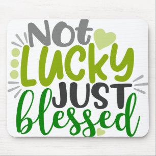 Not Lucky Just Blessed QUOTE Mouse Pad