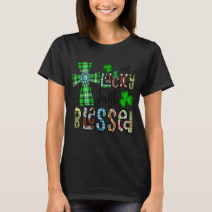 Not Lucky Just Blessed, St Patrick's Day Christian T-Shirt
