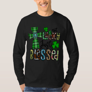 Not Lucky Just Blessed, St Patrick's Day Christian T-Shirt