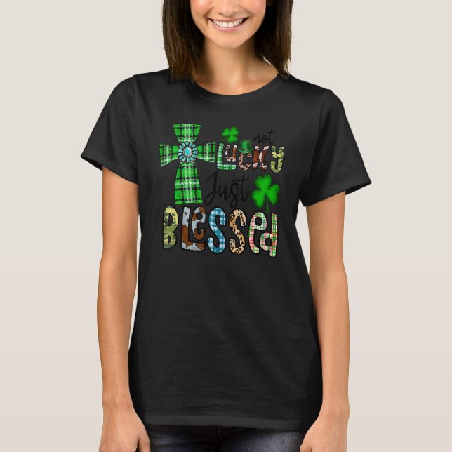 Not Lucky Just Blessed, St Patrick's Day Christian T-Shirt (Front)