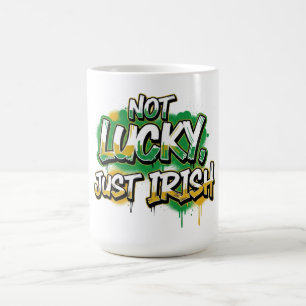 Not Lucky Just Irish St. Patrick's Day Coffee Mug