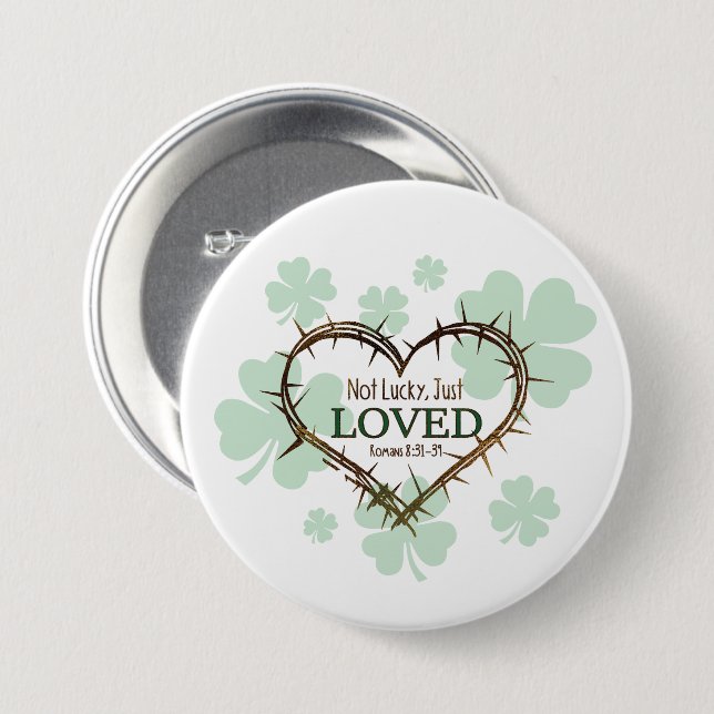 NOT LUCKY JUST LOVED Christian St. Patrick's Day 3 Inch Round Button (Front & Back)
