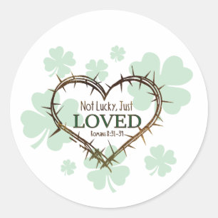 NOT LUCKY JUST LOVED Christian St. Patrick's Day Classic Round Sticker