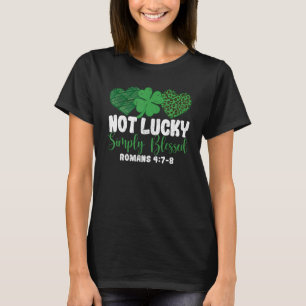 Not Lucky Simple Blessed Faith Shamrock Patricks D T-Shirt