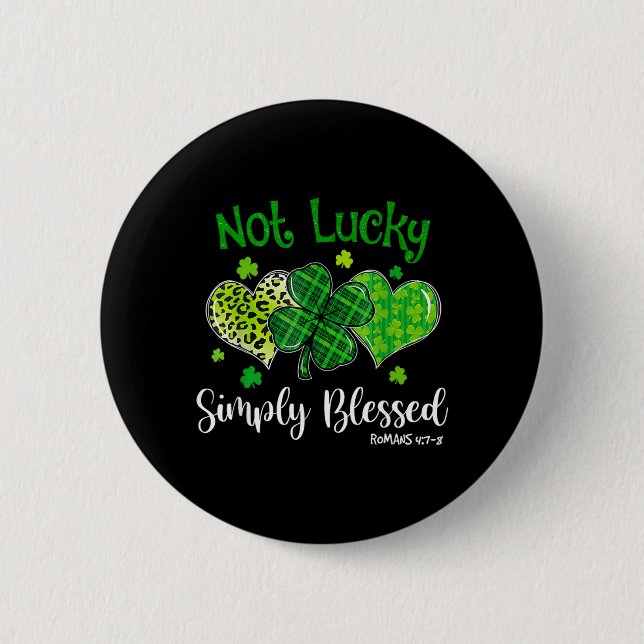Not Lucky Simply Blessed Christian Shamrock St 2 Inch Round Button (Front)