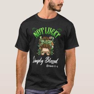 Not Lucky Simply Blessed Christian Shamrock St Pat T-Shirt