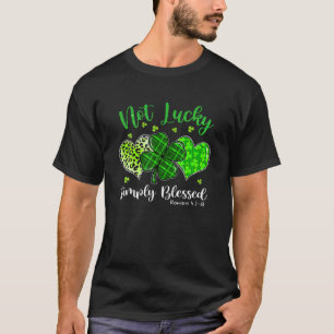 Not Lucky Simply Blessed Christian Shamrock St Pat T-Shirt