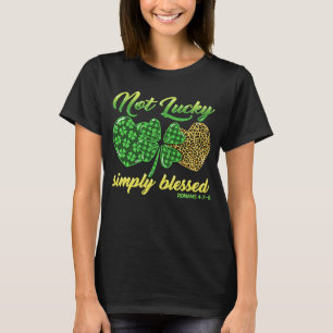 Not Lucky Simply Blessed Christian Shamrock St Pat T-Shirt