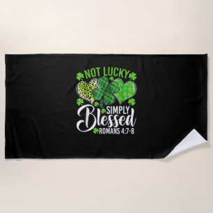 Not Lucky Simply Blessed Christian Shamrocks St Pa Beach Towel