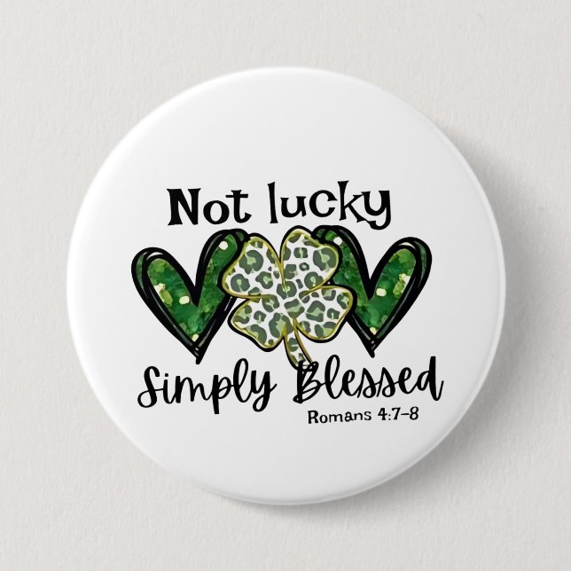 Not Lucky, Simply Blessed Lucky Charm St Patrick  3 Inch Round Button (Front)