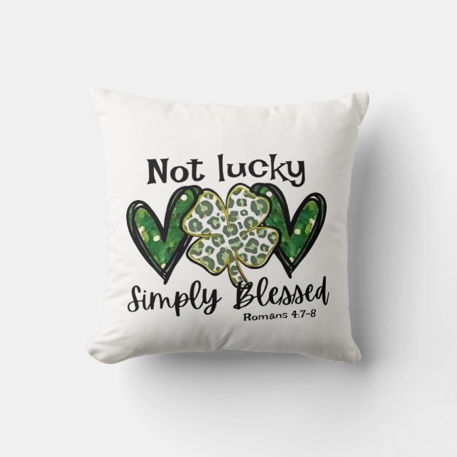 Not Lucky, Simply Blessed Lucky Charm St Patrick  Throw Pillow (Front)