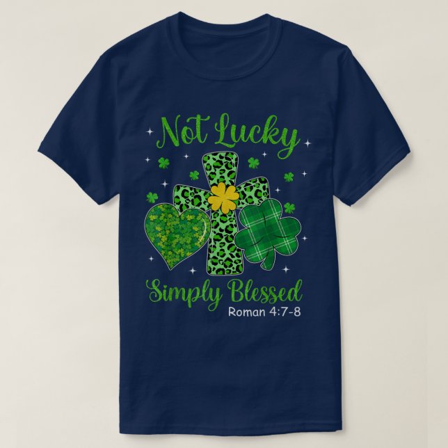 Not Lucky Simply Blessed St Patricks Day Christian T-Shirt (Design Front)