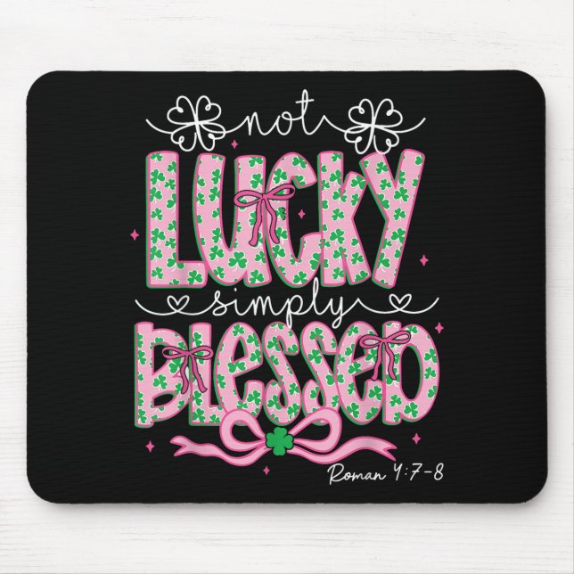 Not Lucky Simply Blessed St Patricks Day Coquette  Mouse Pad (Front)