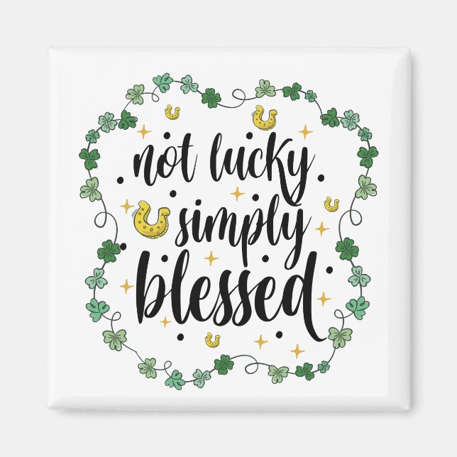 Not Lucky Simply Blessed St Patrick's Day Magnet (Front)