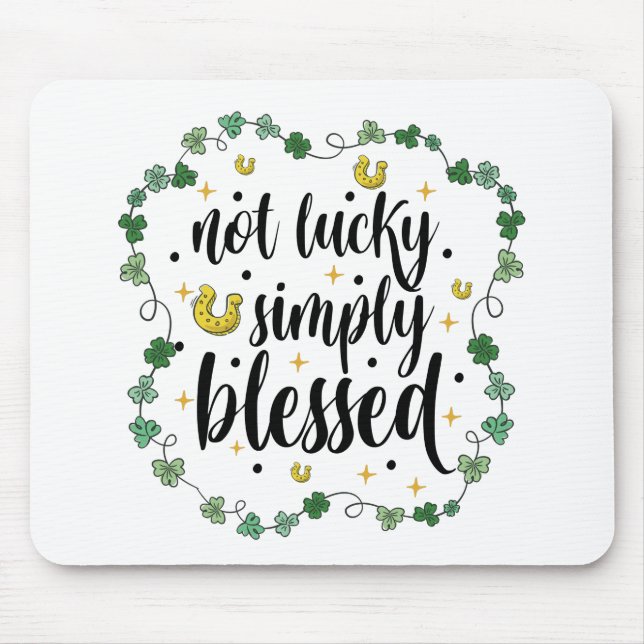 Not Lucky Simply Blessed St Patrick's Day Mouse Pad (Front)