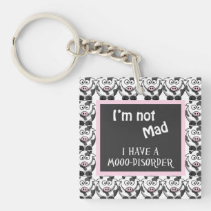 Not Mad, I Have A Moo Disorder Key Chain