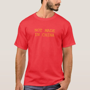 Not Made In China T-Shirt