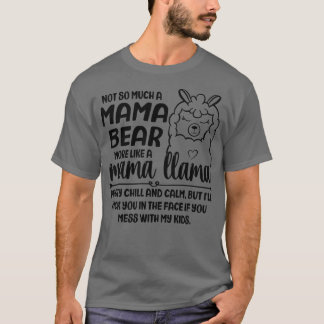 Not Mama Bear More Like Llama Funny Saying Lovely T-Shirt