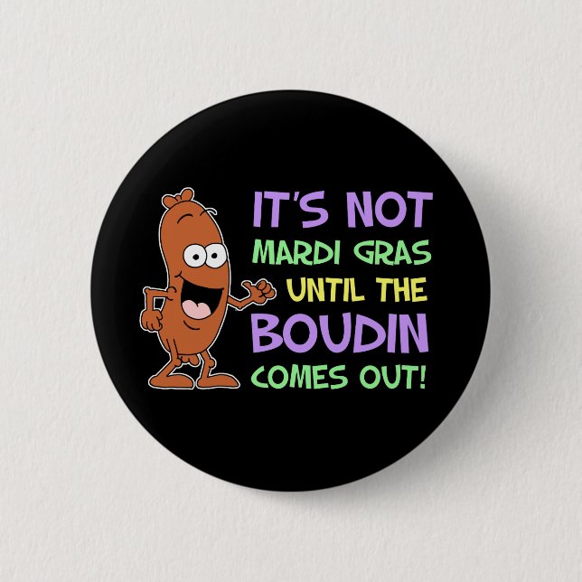 Not Mardi Gras Until Boudin Comes Out 2 Inch Round Button (Front)