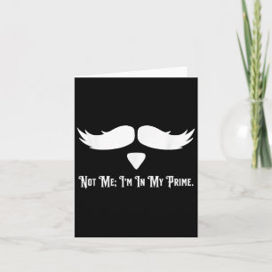 Not Me I'm In My Prime Quotes Card