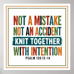 Not Mistake Or Accident Knit Together Intentional Poster