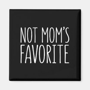 Not Moms Favorite Shirt Funny Son Daughter Favorit Magnet