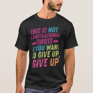 Not Motivational T-Shirt