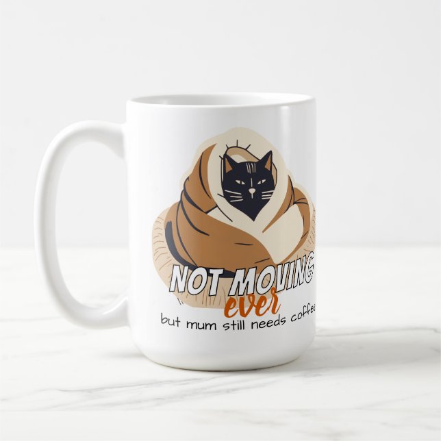 Not Moving Ever | Cozy Cat Mum Needs Coffee Now! Mug (Left)
